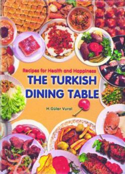Hardcover The Turkish Dining Table: Recipes for Health and Happiness Book