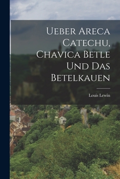 Paperback Ueber Areca Catechu, Chavica Betle und das Betelkauen Book