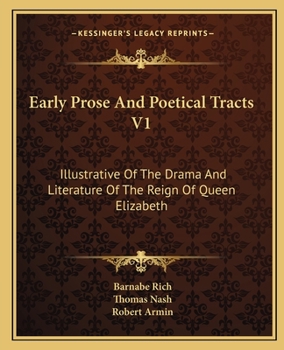 Paperback Early Prose And Poetical Tracts V1: Illustrative Of The Drama And Literature Of The Reign Of Queen Elizabeth Book