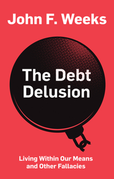 Hardcover The Debt Delusion: Living Within Our Means and Other Fallacies Book