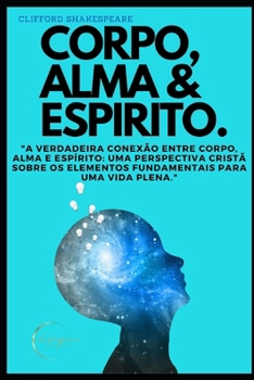 CORPO, ALMA & ESPIRITO. (Portuguese Edition)