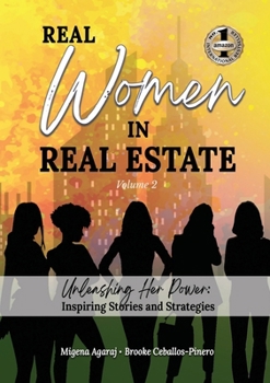 Paperback REAL WOMEN IN REAL ESTATE Volume 2: Unleashing Her Power: Inspiring Stories and Strategies Book