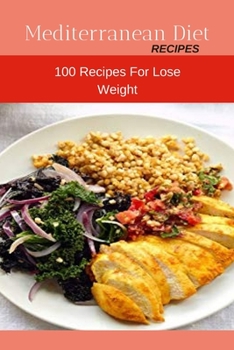 Paperback Mediterranean Diet Recipes: 100 Recipes For Lose Weight Book