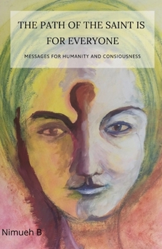 Paperback The path of the saint is for everyone: Messages for human and consiousness Book
