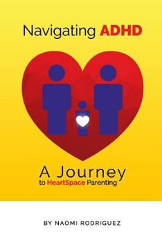 Paperback Navigating ADHD: A Journey to HeartSpace Parenting Book