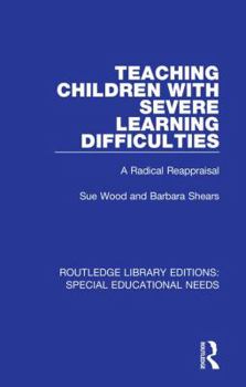 Hardcover Teaching Children with Severe Learning Difficulties: A Radical Reappraisal Book
