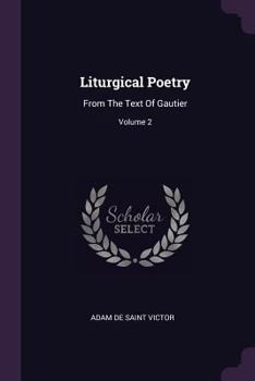 Paperback Liturgical Poetry: From The Text Of Gautier; Volume 2 Book
