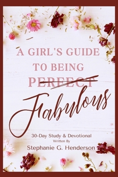Paperback A Girls Guide to Being Fabulous: 30 Day Study & Devotional Book