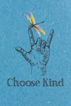 Choose Kind: Dragonfly I Love You ASL Sign Language Notebook for Dragonfly Lovers-College Ruled Lined Blank 6x9 inch 110 page-Daily Journal for Girls ... gift for Holiday (Dragonfly Journal Notebook)