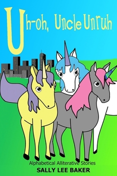 Paperback Uh-oh, Uncle Unruh: A fun read-aloud illustrated tongue twisting tale brought to you by the letter "U". Book