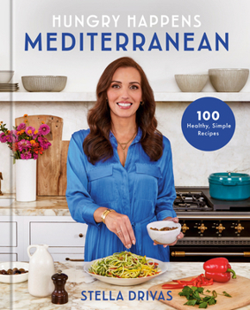 Hardcover Hungry Happens: Mediterranean: 100 Healthy, Simple Recipes: A Cookbook Book