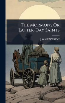 The Mormons, Or Latter-Day Saints