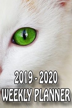 2019 - 2020 Weekly Planner: A 15 Month Planner for Cat Lovers