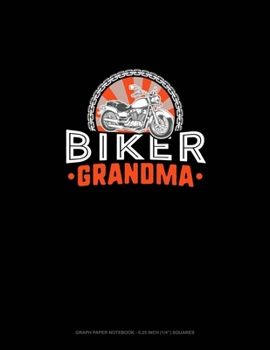 Paperback Biker Grandma: Graph Paper Notebook - 0.25 Inch (1/4") Squares Book