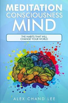 Paperback MEDITATION Consciousness Mind: The Habits That Will Change Your World Book
