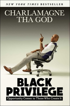 Paperback Black Privilege: Opportunity Comes to Those Who Create It Book
