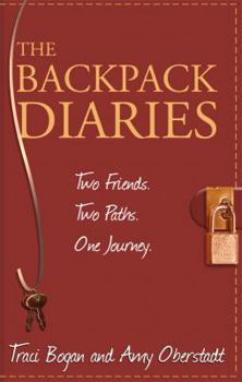 Paperback The Backpack Diaries: Two Friends. Two Paths. One Remarkable Journey. Book