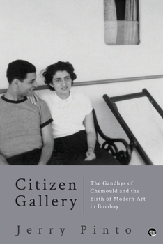 Paperback Citizen Gallery the Gandhys of Chemould and the Birth of Modern Art in Bombay Book