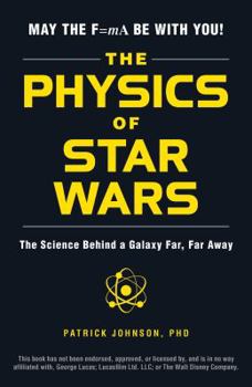 Paperback The Physics of Star Wars: The Science Behind a Galaxy Far, Far Away Book