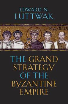 Hardcover The Grand Strategy of the Byzantine Empire Book