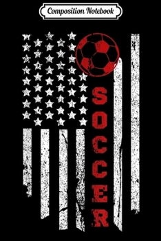 Composition Notebook: American Flag Soccer Ball  Journal/Notebook Blank Lined Ruled 6x9 100 Pages