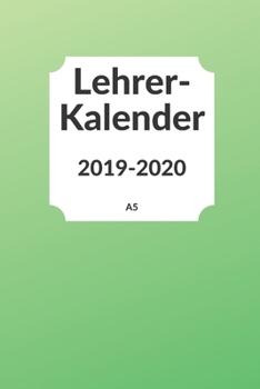 Paperback Lehrerkalender 2019 2020 A5: Schulplaner 2019 2020 f?r die Unterrichtsvorbereitung - Planer ideal als Lehrer Geschenk f?r Lehrerinnen und Lehrer [German] Book