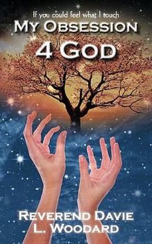 Paperback My Obsession 4 God: If you could feel what I touch Book