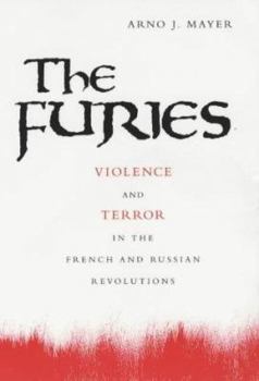 Paperback The Furies: Violence and Terror in the French and Russian Revolutions Book