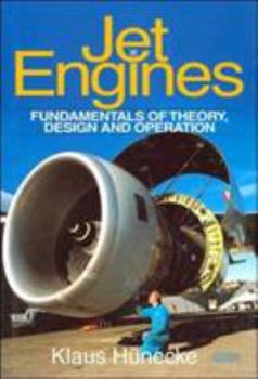 Hardcover Jet Engines: Fundamentals of Theory, Design and Operation: Fundamentals of Theory, Design and Operation Book