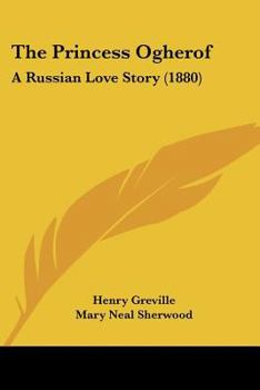 Paperback The Princess Ogherof: A Russian Love Story (1880) Book