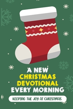 Paperback A New Christmas Devotional Every Morning: Keeping The Joy At Christmas Book