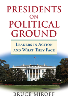 Paperback Presidents on Political Ground: Leaders in Action and What They Face Book