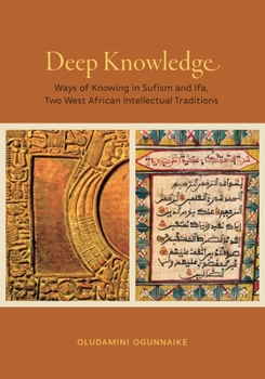 Hardcover Deep Knowledge: Ways of Knowing in Sufism and Ifa, Two West African Intellectual Traditions Book