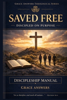 Paperback Saved Free - Discipled on Purpose: A Free Grace Discipleship Manual Book