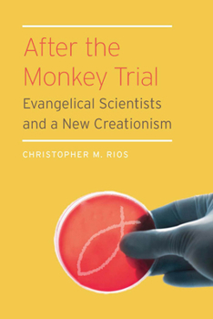 Hardcover After the Monkey Trial: Evangelical Scientists and a New Creationism Book