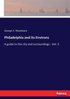 Philadelphia and Its Environs: A Guide to the City and Surroundings