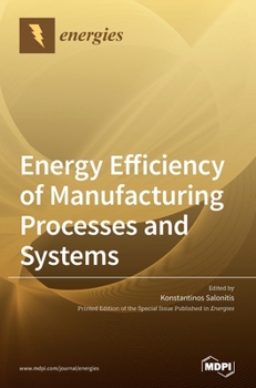 Hardcover Energy Efficiency of Manufacturing Processes and Systems Book