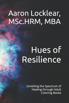 Hues of Resilience: Unveiling the Spectrum of Healing through Adult Coloring Books
