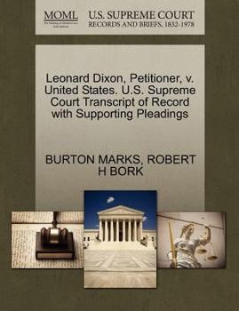 Paperback Leonard Dixon, Petitioner, V. United States. U.S. Supreme Court Transcript of Record with Supporting Pleadings Book