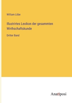 Paperback Illustrirtes Lexikon der gesammten Wirthschaftskunde: Dritter Band [German] Book