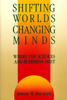 Paperback Shifting Worlds, Changing Minds: Where the Sciences and Buddhism Meet Book