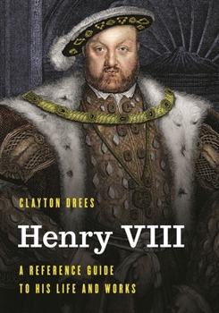 Hardcover Henry VIII: A Reference Guide to His Life and Works Book