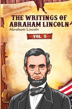 Paperback The Writings of Abraham Lincoln Book