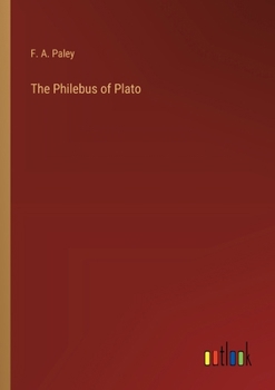 Paperback The Philebus of Plato Book