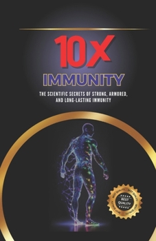 10X Immunity: The Scientific Secrets of Strong, Armored, and Long-Lasting Immunity