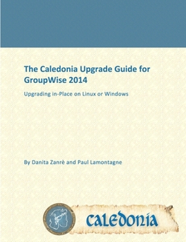 Paperback The Caledonia Upgrade Guide for GroupWise 2014 - In Place Book