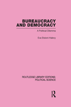 Hardcover Bureaucracy and Democracy (Routledge Library Editions: Political Science Volume 7) Book