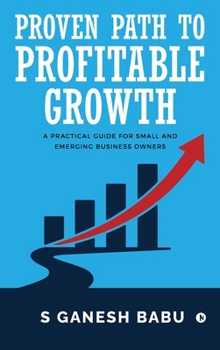 Hardcover Proven Path to Profitable Growth: A Practical Guide for Small and Emerging Business Owners Book