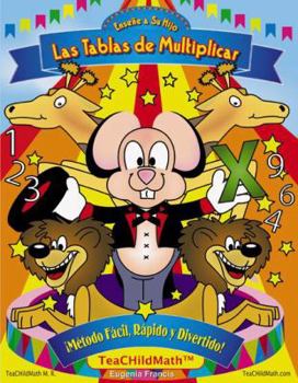 Paperback Ensene a Su Hijo Las Tablas de Multiplicar, Metodo Facil, Rapido y Divertido (Spanish edition of Teach Your Child the Multiplication Tables, Fast, Fun & Easy!) [Spanish] Book
