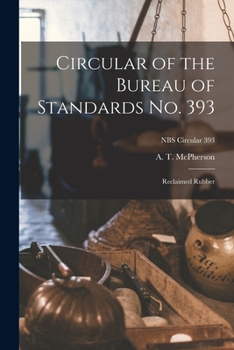 Paperback Circular of the Bureau of Standards No. 393: Reclaimed Rubber; NBS Circular 393 Book